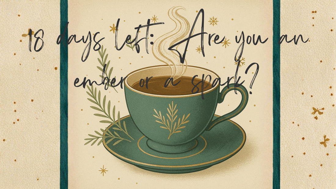 No. 43 - 18 days left: Are you an ember or a spark?