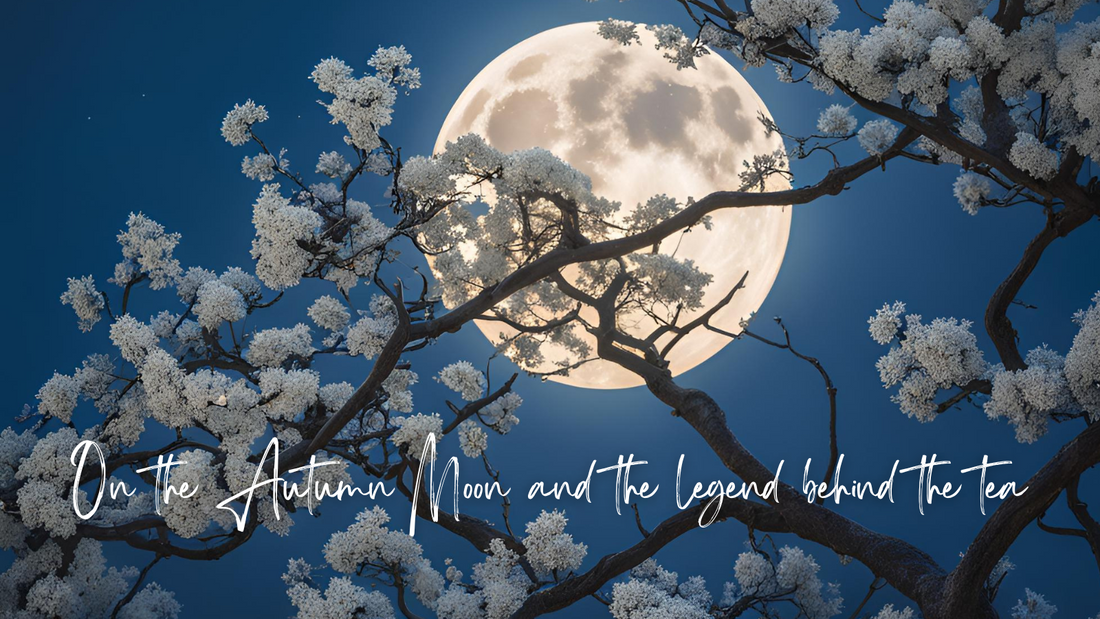 No. 32 -  On the Autumn Moon and the Legend Behind the Tea