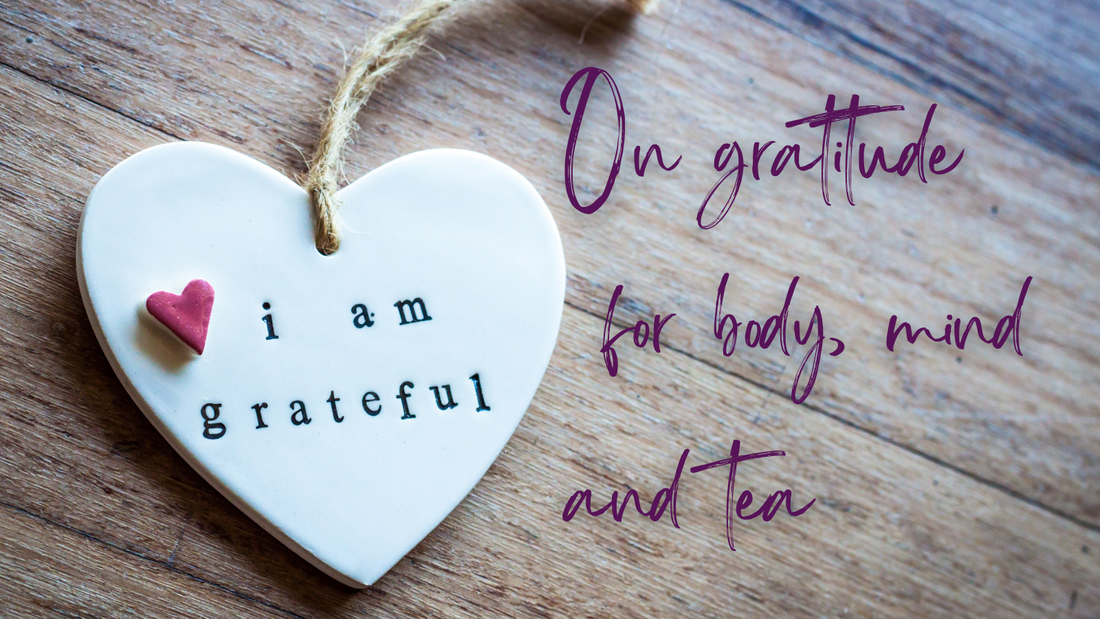 No. 33 - On gratitude for body, mind and tea