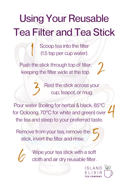 Instructions for using a reusable tea filter and stick by Island Elixir Tea Company.